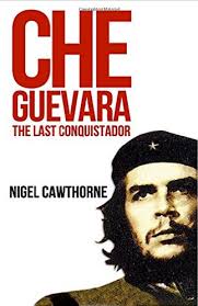 Che Guevara: The Last Conquistador |