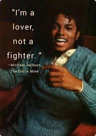 Table of contents mj quotes that will change your perspective of life michael jackson famous quotes we all need to hear I M A Lover Not A Fighter Michael Jackson Quotes Facebook