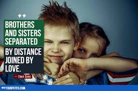 100+ brother and sister quotes to show your siblings some love, bring a smile to their faces, and tell them what they mean to you. Greatest Brother Quotes And Sibling Sayings 2021 Yourfates