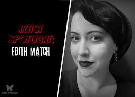 Artist Spotlight: Edith Match (Edith Was Here)