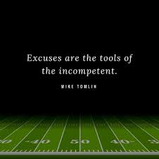 Those who excel in them seldom do in anything else, therefore, there are no excuses. ― frank ocean. Coach Keith Grabowski Coach Coordinator Podcast On Twitter Quote Of The Day From Mike Tomlin Hfc Pittsburgh Steelers Coachandcoordinator