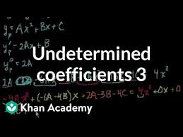 Undetermined Coefficients 3 Video Khan Academy