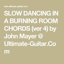 Slow Dancing In A Burning Room Chords Ver 4 By John Mayer Ultimate Guitar Com Ukulele Bless The Lord Ukulele Music