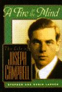 A Fire in the Mind: The Life of Joseph Campbell