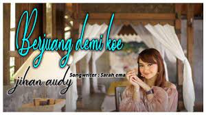 Lunga, janji ra bakal ninggalna. Kunci Chord Gitar Dan Lirik Lagu Berjuang Demi Kowe Jihan Audy Kabeh Tak Lakoni Tribun Wow