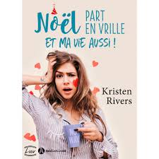 Embrassez l'esprit de noël streaming hd. Noel Part En Vrille Et Ma Vie Aussi Kristen Rivers