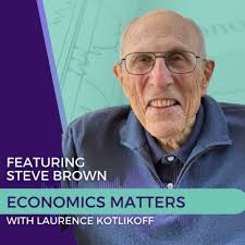 Economics Matters with Laurence Kotlikoff • A podcast