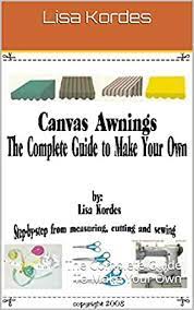 You would be surprised how much can accumulate up there over the years. Amazon Com Canvas Awnings The Complete Guide To Make Your Own Ebook Kordes Chad Kindle Store