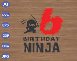 Download 6th Birthday Ninja Svg Dxf Eps Png Digital Download Designbtf Com
