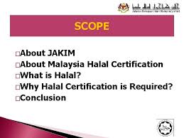 (4) nik nazira nik yahya, fakheezah borhan and nik mohd syazwan nik mohd zamri, department (6) hafeez seman, assistant director of monitoring and enforcement unit, halal hub division, jakim, april 25, 2014. What Is Halal Why Halal Certification Is Required