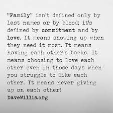 Not everyone you call family is related to you by blood…. Dave Willis Quotes Family Quotes Inspirational Quotes Life Quotes