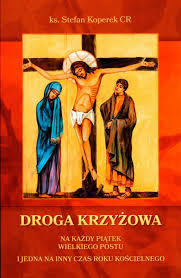 Przy ix stacji zabrzmią słowa: Droga Krzyzowa Na Kazdy Piatek Wielkiego Postu Wydawnictwowam Pl