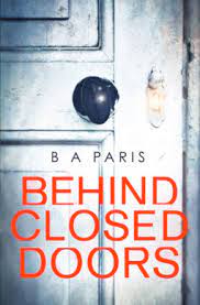 Other words for behind closed doors. Behind Closed Doors By B A Paris The Book Review Cafe