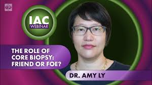 Dr. Amy Ly: The Role of Core Biopsy: Friend or Foe? (2023)
