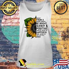 Our call centers, including the nurse advice line, are currently experiencing high volume. Advice From A Sunflower Be Bright Sunny And Positive Spread Seeds Of Happiness Rise Shine Hold Your Head High Shirt Teefefe