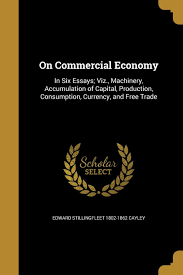 Edward stillingfleet, an english protestant theologian, was born in cranborne, dorset. On Commercial Economy Cayley Edward Stillingfleet 1802 1862 9781374379039 Amazon Com Books