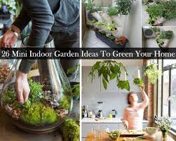 26 Mini Indoor Garden Ideas To Green Your Home Amazing Diy Interior Home Design