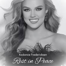 It is with profound sadness and a heavy heart that we share the passing of  one of our beloved delegates, Kadance Fredericksen. Our FL pageant  community has lost a beautiful soul -