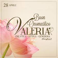 Buon Onomastico Valeria Buon Onomastico Onomastico Buon Compleanno