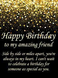 These funny birthday quotes will put smiles on your face and help you to look at the birthday from a positive perspective. You Re Always In My Heart Happy Birthday Wishes For Friends Birthday Greeting Cards By Davia Birthday Wishes For Friend Friend Birthday Quotes Happy Birthday Quotes For Friends