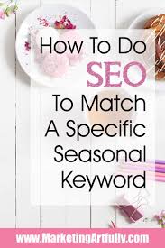 How To Create Content To Match A Specific Seo Seasonal Keyword Search Engine Optimization Seo Search Engine Optimization Seo