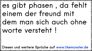 Es Gibt Phasen Da Fehlt Einem Der Freund Mit Dem Man Sich Auch