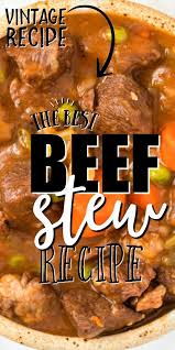 This Classic Old Fashioned Beef Stew Is A Hearty Homemade Favorite Straight From Grandma S Recipe Bo In 2020 Best Beef Stew Recipe Stew Meat Recipes Beef Stew Recipe