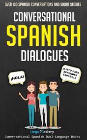 Conversational Spanish Dialogues Ebook By Lingo Mastery Rakuten Kobo Spanish Conversation Short Stories Spanish Books