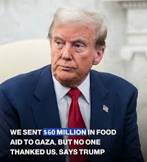 Trump added: “People are stealing the food, the money, the weapons, it's a  mess. That whole place is a mess.” But messed with the whole place of GAZA  ? Isn't it America?