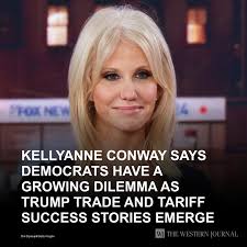 Kellyanne Conway Explains Democrats' Growing Dilemma as Trump's Tariffs  Succeed: Democrats predicted the worst with Trump's trade policy. Now it's  the left that has the problem. Tap the link to get the