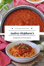 Audrey Hepburn S Spaghetti Al Pomodoro The Mccallum S Shamrock Patch Recipe Spaghetti Al Pomodoro Recipes Easy Pasta