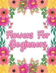 We did not find results for: Flowers For Beginners Adult Coloring Book With Fun Easy And Relaxing Coloring Pages Featuring 45 Beautiful Floral Designs For Stress Rel Paperback The Book Stall