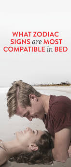 What Zodiac Signs Are Most Compatible In Bed Ambassador Zodiac Signs In Bed Zodiac Signs Zodiac