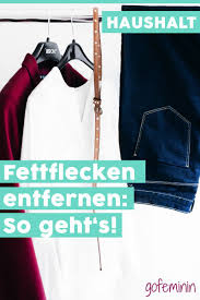 Fettflecken Entfernen Die Besten Tricks Und Hausmittel Fettflecken Entfernen Fettflecken Und Fettflecken Entfernen Kleidung