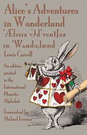 Print out the alphabet review pages for the book. Lewis Carroll S Alice S Adventures In Wonderland In The International Phonetic Alphabet