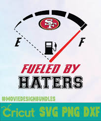 We have free layered svg and png files for download. San Francisco 49ers Fueled By Haters 1 Logo Svg Png Dxf Movie Design Bundles