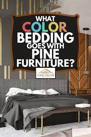Shop with afterpay on eligible items. What Color Bedding Goes With Pine Furniture Home Decor Bliss