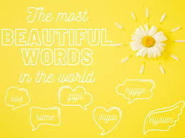 Entirely eloquent, and yet utterly ineffable. 150 Most Beautiful Words In The World Origin Pronunciation Definition