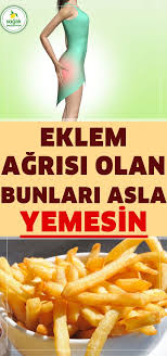 eklem agriniz varsa bunlar asla ama asla yemeyin saglik kizartma eklem agri dogal yemek kadin gida beslenme taze meyve