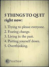 Every day we present the best quotes! 5 Things To Quit Right Now Positive Quotes Wisdom Quotes Life Quotes