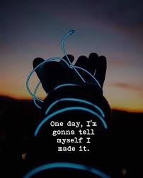 Positive Quotes One Day Im Gonna Tell Myself I Made It One Day Quotes Discover Quotes Words