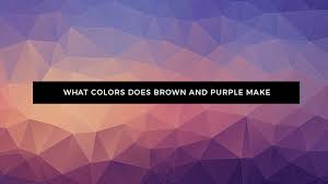 It makes a dark chocolate brown color. Brown And Purple Mixed What Color Does Brown And Purple Make
