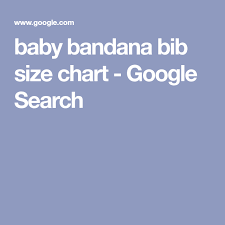 Baby Bandana Bib Size Chart Google Search Sewing