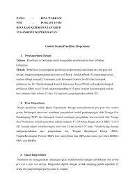 Dari ketiga jenis penelitian eksperimen di atas, maka penelitian ini menggunakan metode penelitian eksperimen kuasi (quasi experimental design), desain penelitian yang digunakan adalah nonequivalent control group design. Contoh Desain Penelitian Eksperimen