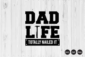 Download Dad Life Totally Nailed It Svg Dad Svg Father Day Svg Crella