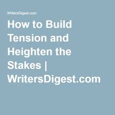 How To Build Tension And Heighten The Stakes Tension Writing Goals Novel Writing