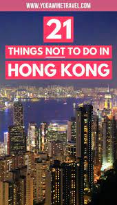 21 Things Not To Do In Hong Kong And What You Should Do Instead Travel Hong Kong Travel Traveling By Yourself