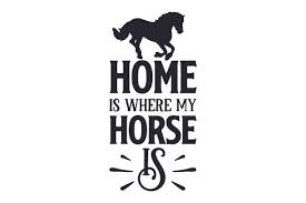 Home Is Where My Horse Is Svg Cut File By Creative Fabrica Crafts Creative Fabrica
