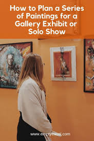 How To Plan A Series Of Paintings For A Solo Show Or Gallery Exhibit Art Art Show Exhibition