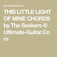 This Little Light Of Mine Chords By The Seekers Ultimate Guitar Com Ukulele Chords Ukulele Cyndi Lauper